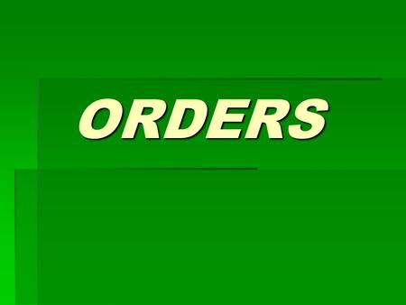 ORDERS. Placing Orders  Date  Reference Number  Covering letter.
