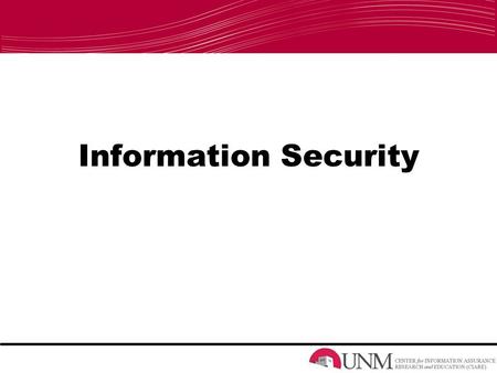 Information Security. What is Information Security? A. The quality of being secure B. To protect the confidentiality, integrity, and availability of information.
