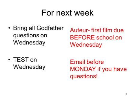 For next week Bring all Godfather questions on Wednesday