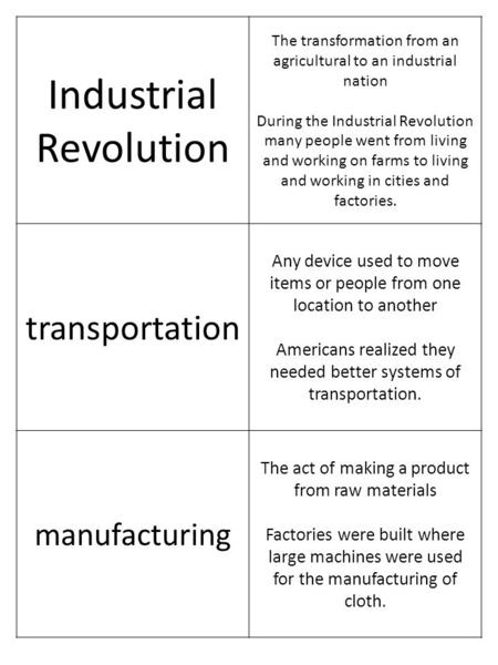 Industrial Revolution The transformation from an agricultural to an industrial nation During the Industrial Revolution many people went from living and.