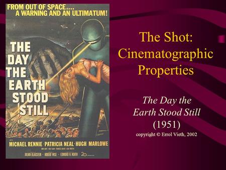 The Shot: Cinematographic Properties The Day the Earth Stood Still (1951) copyright © Errol Vieth, 2002.