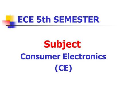 ECE 5th SEMESTER Subject Consumer Electronics (CE)