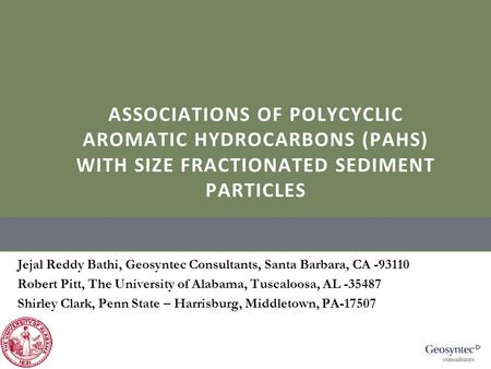 ASSOCIATIONS OF POLYCYCLIC AROMATIC HYDROCARBONS (PAHS) WITH SIZE FRACTIONATED SEDIMENT PARTICLES Jejal Reddy Bathi, Geosyntec Consultants, Santa Barbara,