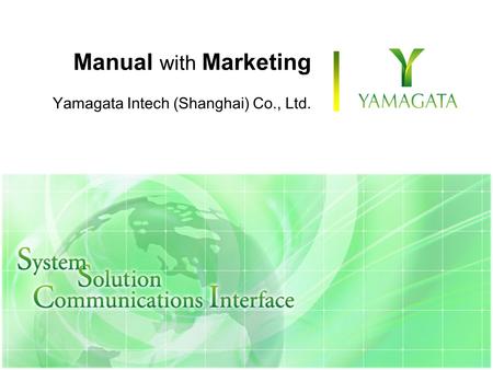 Manual with Marketing Yamagata Intech (Shanghai) Co., Ltd. © 2013 YAMAGATA INTECH SHANGHAI Co., Ltd. All rights reserved.
