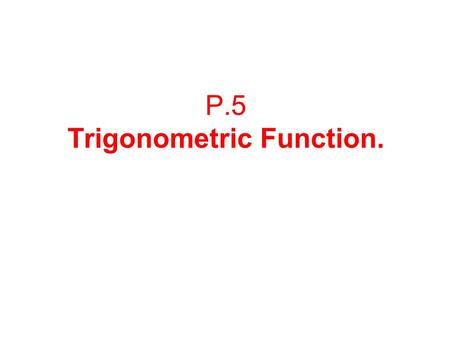 P.5 Trigonometric Function.. A ray, or half-line, is that portion of a line that starts at a point V on the line and extends indefinitely in one direction.