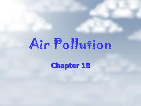 Air Pollution Chapter 18.