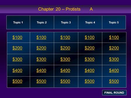 Chapter 20 – Protists A $100 $100 $100 $100 $100 $200 $200 $200 $200