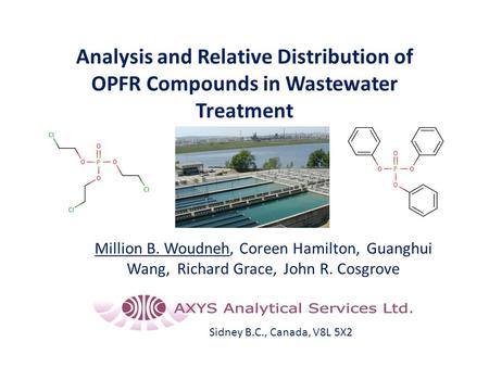 Analysis and Relative Distribution of OPFR Compounds in Wastewater Treatment Million B. Woudneh, Coreen Hamilton, Guanghui Wang, Richard Grace, John R.