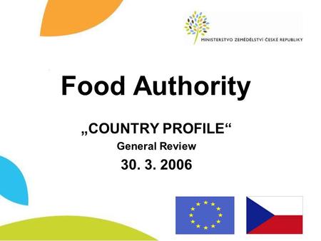 Food Authority „COUNTRY PROFILE“ General Review 30. 3. 2006.