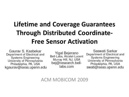 Lifetime and Coverage Guarantees Through Distributed Coordinate- Free Sensor Activation ACM MOBICOM 2009.