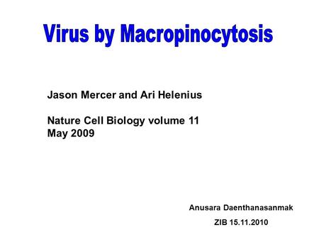 Anusara Daenthanasanmak ZIB 15.11.2010 Jason Mercer and Ari Helenius Nature Cell Biology volume 11 May 2009.