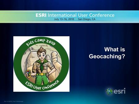 Esri UC2010 | Tech Workshops What is Geocaching?.