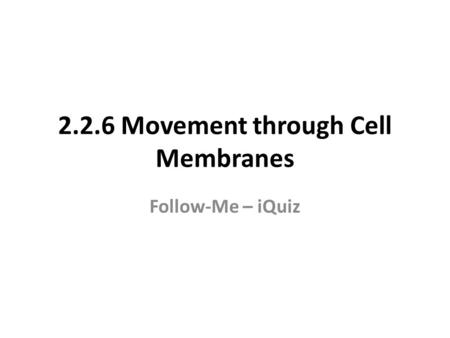 2.2.6 Movement through Cell Membranes