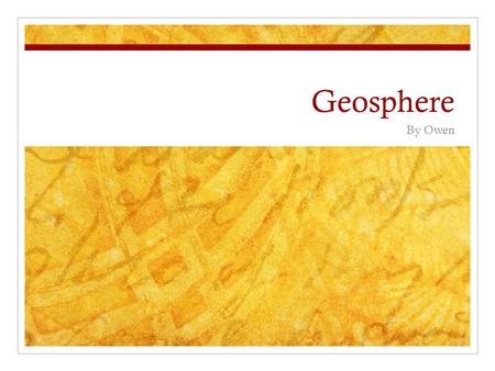 Geosphere By Owen.
