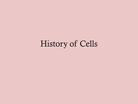 History of Cells. What is a Cell? Cell A cell has all the items necessary to carry out life’s activities. Every living thing has at least one cell. Need.