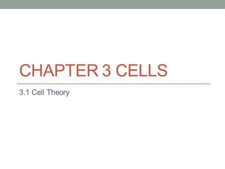 Chapter 3 Cells 3.1 Cell Theory.