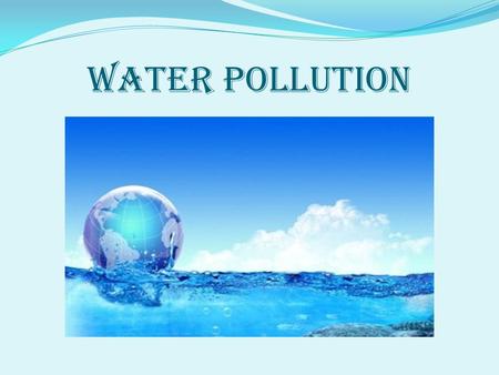 Water pollution. Most of the water supplied for drinking is through rivers.