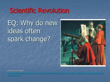Scientific Revolution EQ: Why do new ideas often spark change