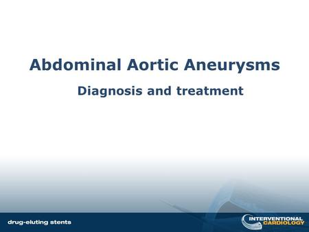 Abdominal Aortic Aneurysms Diagnosis and treatment