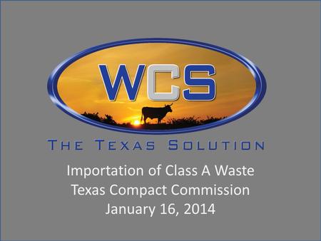 Importation of Class A Waste Texas Compact Commission January 16, 2014.