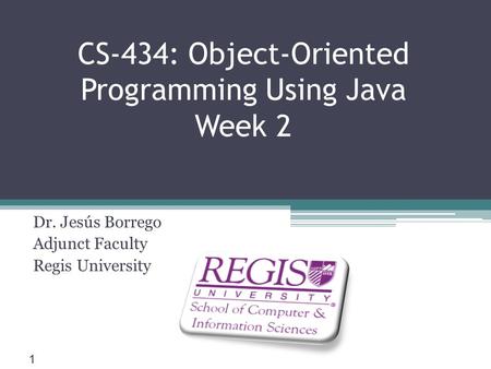 CS-434: Object-Oriented Programming Using Java Week 2