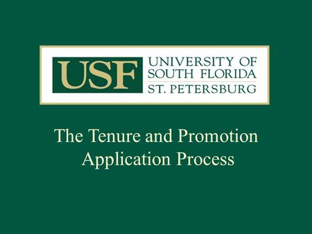 The Tenure and Promotion Application Process. Each candidate is responsible for compiling the materials for his/her application with the assistance of.