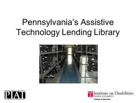 Pennsylvania’s Assistive Technology Lending Library.