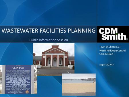 WASTEWATER FACILITIES PLANNING Public Information Session August 29, 2013 Town of Clinton, CT Water Pollution Control Commission.