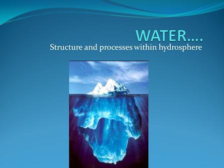 Structure and processes within hydrosphere