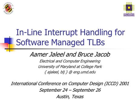 In-Line Interrupt Handling for Software Managed TLBs Aamer Jaleel and Bruce Jacob Electrical and Computer Engineering University of Maryland at College.