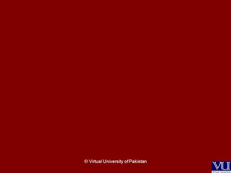 © Virtual University of Pakistan. In the name of Allah.
