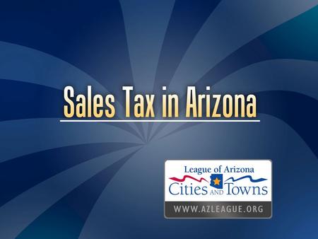 Arizona Sales Tax  Most important revenue source  Limited property tax  Limited flexibility with Revenue Sharing.
