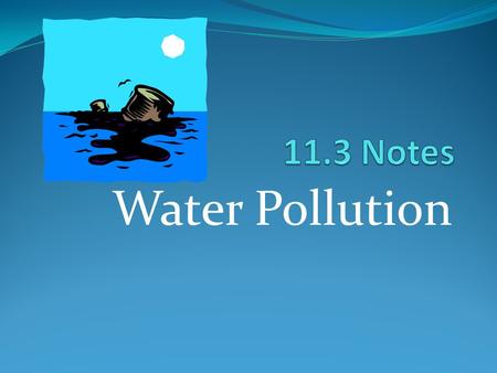 Water Pollution. Daily planet run  EA2Ej7w8QF;_ylu=X3oDMTFkM25xMDloBHNlYwNzYwRzbGsDa HF2aWQEdnRpZAMEdmlkAzAwMDExNTIzOTM5BGdwb3MDNg.