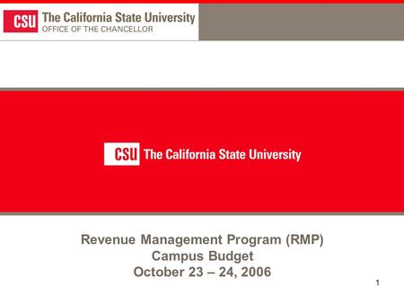 1 Revenue Management Program (RMP) Campus Budget October 23 – 24, 2006.