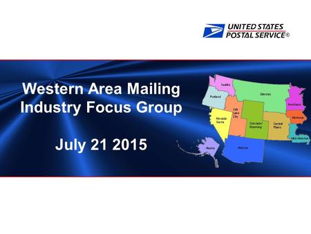 ® Western Area Mailing Industry Focus Group July 21 2015.