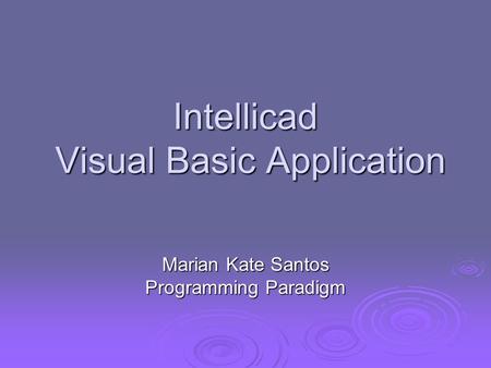 Intellicad Visual Basic Application Marian Kate Santos Programming Paradigm.