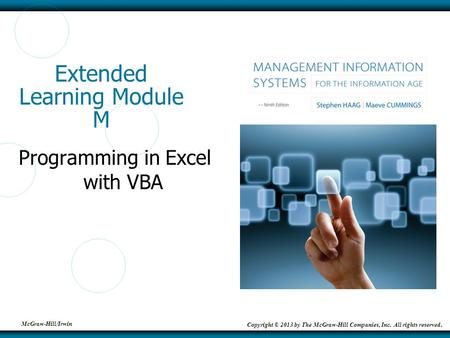 McGraw-Hill/Irwin Copyright © 2013 by The McGraw-Hill Companies, Inc. All rights reserved. Extended Learning Module M Programming in Excel with VBA.