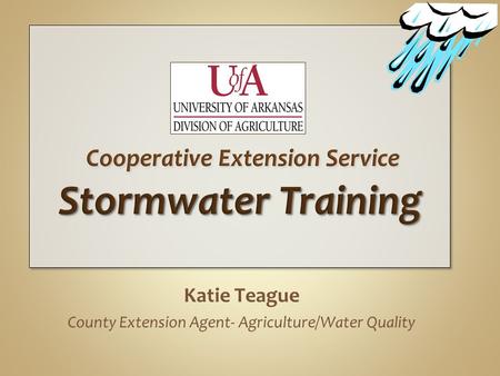 Katie Teague County Extension Agent- Agriculture/Water Quality.