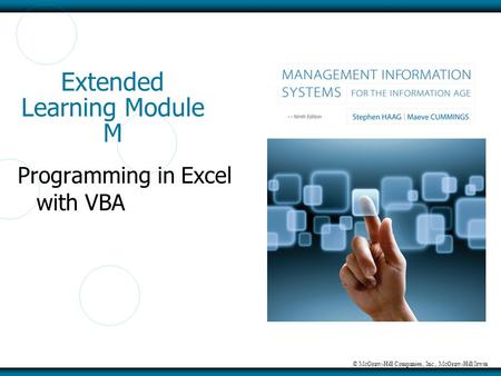 © McGraw-Hill Companies, Inc., McGraw-Hill/Irwin Extended Learning Module M Programming in Excel with VBA.