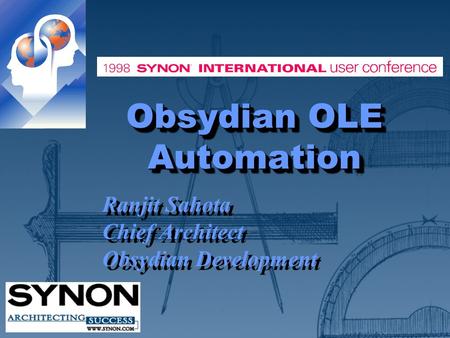 Obsydian OLE Automation Ranjit Sahota Chief Architect Obsydian Development Ranjit Sahota Chief Architect Obsydian Development.