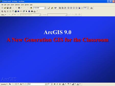 A New Generation GIS for the Classroom ArcGIS 9.0 A New Generation GIS for the Classroom.
