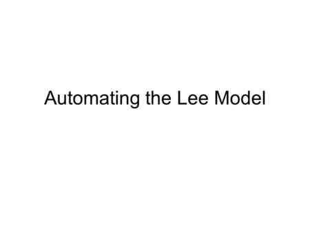 Automating the Lee Model. Major Components Simulator code –Verifying outputs –Verifying model equations –Graphical User interface Auto-tuning the model.