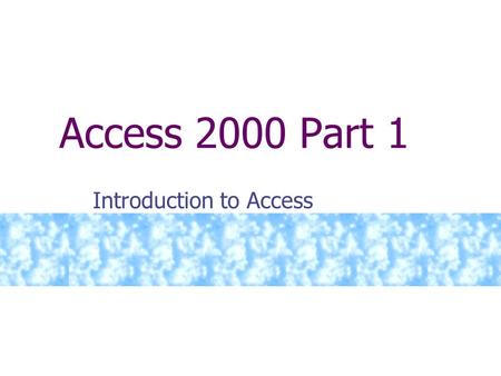 Access 2000 Part 1 Introduction to Access Agenda Starting Access. Creating Tables. Working with Tables. Setting Field Properties.
