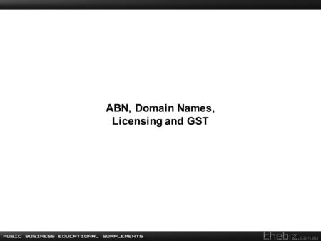 ABN, Domain Names, Licensing and GST