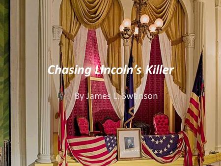 Chasing Lincoln’s Killer By James L. Swanson. ARE YOU A DETECTIVE? DO YOU LIKE MYSTERIES? Get ready to read one of the most interesting and thrilling.