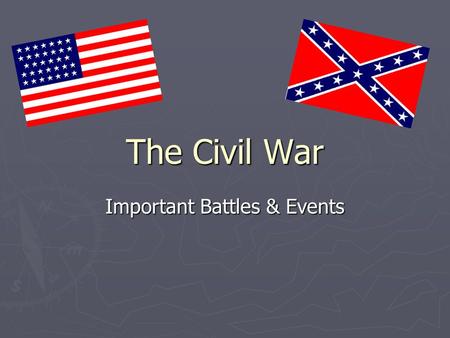 The Civil War Important Battles & Events. Abraham Lincoln & Jefferson Davis.