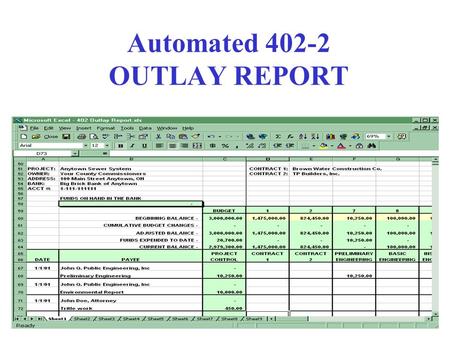 Automated 402-2 OUTLAY REPORT. The 402-2 is an Excel spreadsheet which is used to track all funds related to the project, from beginning to end.