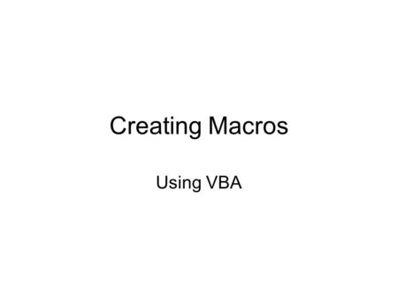 Creating Macros Using VBA. Assigning a Macro to a Button Display the Forms toolbar. Click the Button icon. Click and drag the mouse pointer to specify.