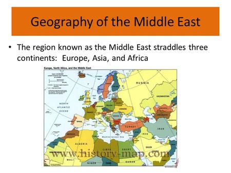 Geography of the Middle East The region known as the Middle East straddles three continents: Europe, Asia, and Africa.