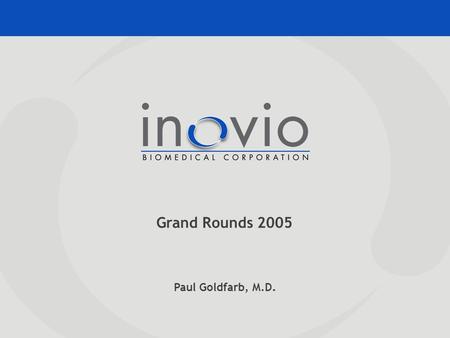 Paul Goldfarb, M.D. Grand Rounds 2005. Inovio’s Proprietary Medpulser ® System Generator: Capable of several thousand treatments Generates square wave.